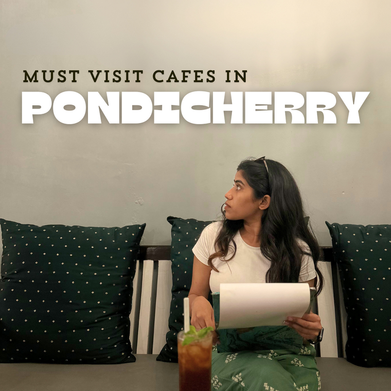 7 Must-Visit Cafes in Pondicherry